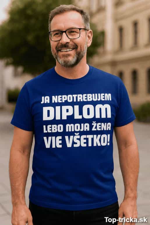 Vtipné tričko nepotrebujem diplom žena vie všetko