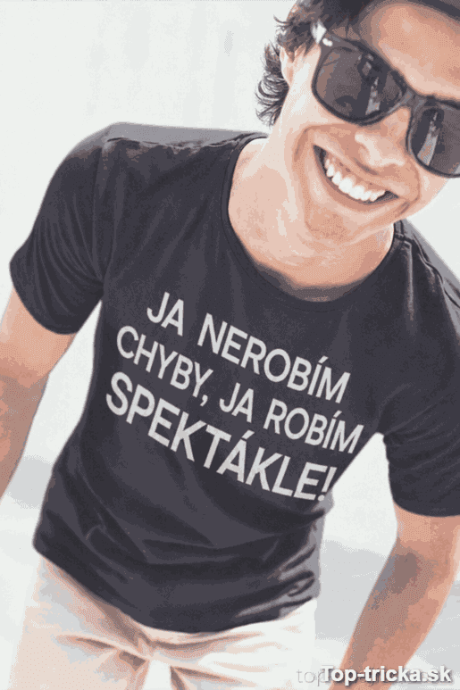 Vtipné tričko nerobím chyby robím spektákle