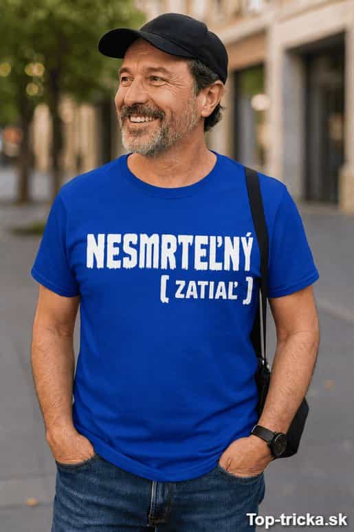 Vtipné tričko nesmrteľný zatiaľ