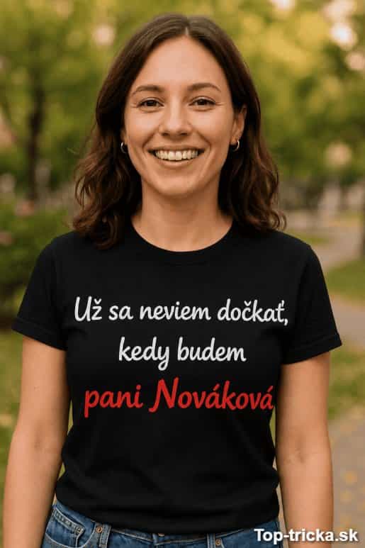 Vtipné tričko neviem sa dočkať s ľubovoľným menom