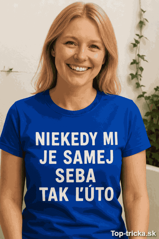 Vtipné tričko niekedy mi je seba ľúto
