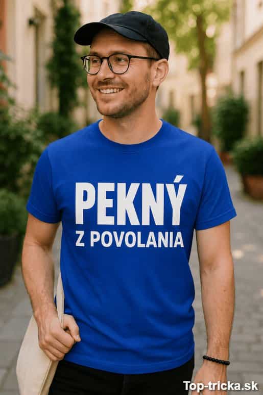 Vtipné tričko pekný z povolania