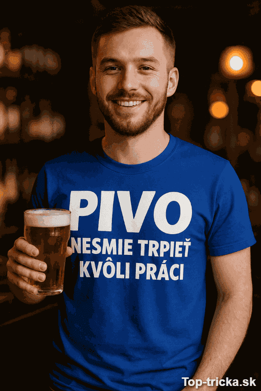Vtipné tričko pivo nesmie trpieť kvôli práci