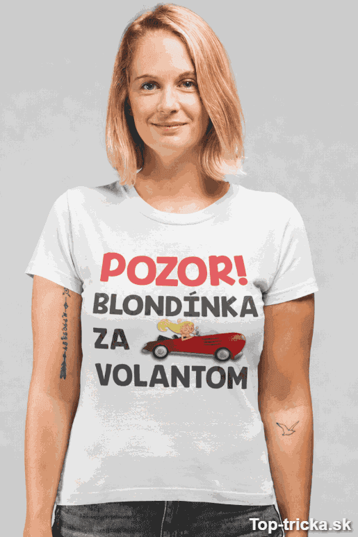 Vtipné tričko pozor blondínka za volantom