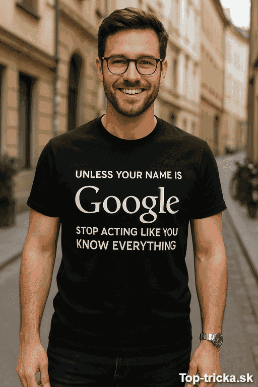 Vtipné tričko unless your name is Google