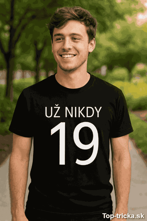 Vtipné tričko už nikdy 19