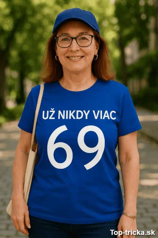 Vtipné tričko už nikdy viac 69