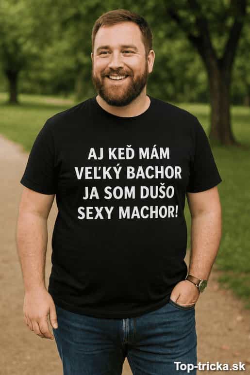 Vtipné tričko veľký bachor sexy machor