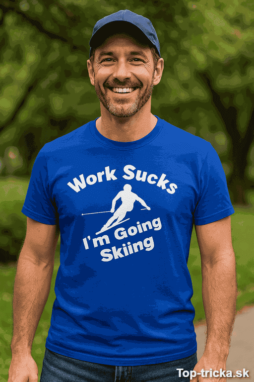 Vtipné tričko Work Sucks I'm Going Skiing