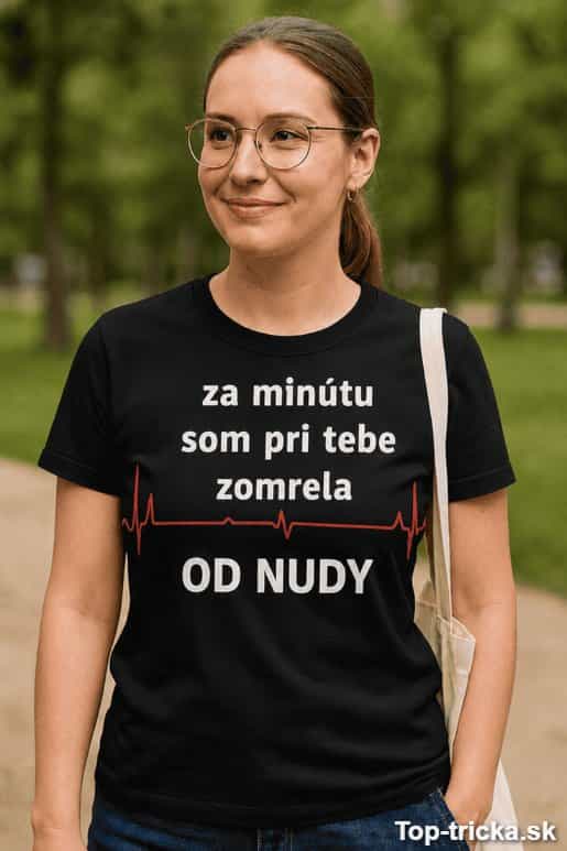 Vtipné tričko za minútu zomrela od nudy