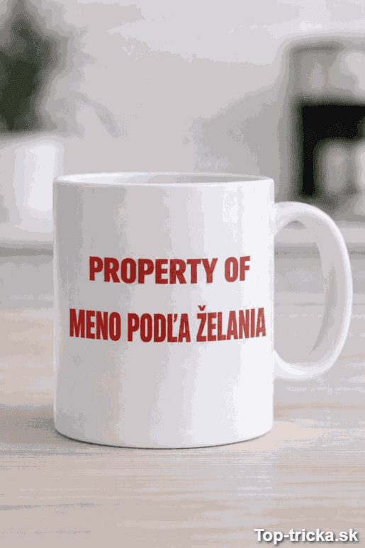 Vtipný hrnček Property of s ľubovoľným menom