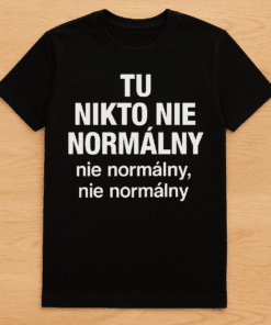 Vtipné tričko nie si normálny