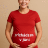 Tričko pre tehotné prichádzam v júni
