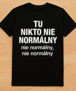 Vtipné tričko nie si normálny