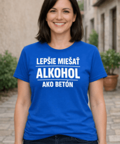 Vtipné tričko Lepšie miešať alkohol ako betón