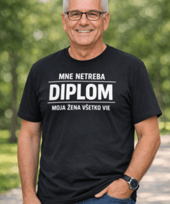 Vtipné tričko Mne netreba diplom, moja žena všetko vie
