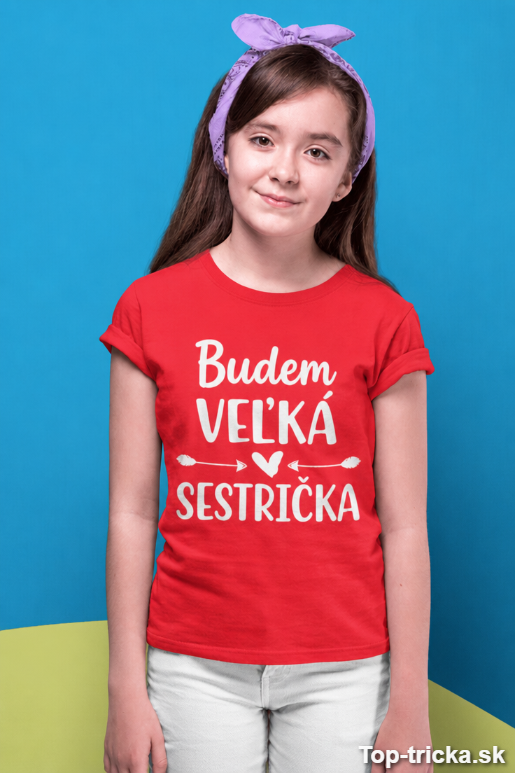 Detské tričko budem veľká sestrička
