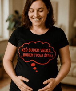 Tehotenské tričko keď budem veľká budem tvoja šéfka