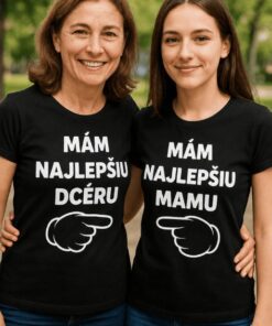 Vtipné tričká mám najlepšiu dcéru a mamu