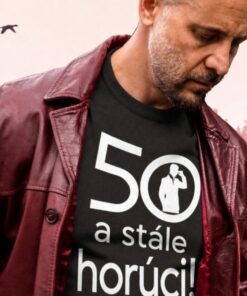 Vtipné tričko 50 a stále horúci
