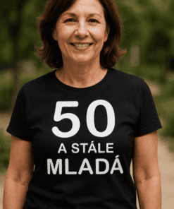 Vtipné tričko 50 a stále mladá