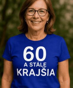 Vtipné tričko 60 a stále krajšia
