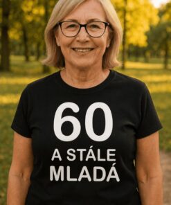 Vtipné tričko 60 a stále mladá