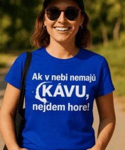 Vtipné tričko ak v nebi nemajú kávu