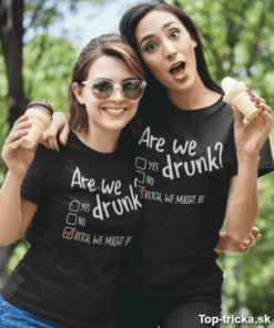 Vtipné tričko are we drunk