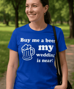 Vtipné tričko buy me a beer wedding