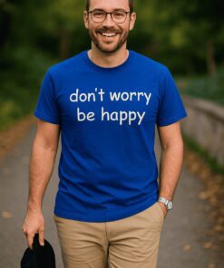 Vtipné tričko dont worry be happy