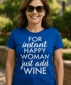 Vtipné tričko for instant happy woman just add wine