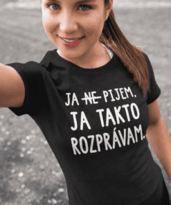 Vtipné tričko ja nepijem ja takto rozprávam