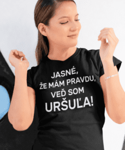 Vtipné tričko jasné že mám pravdu s ľubovoľným menom