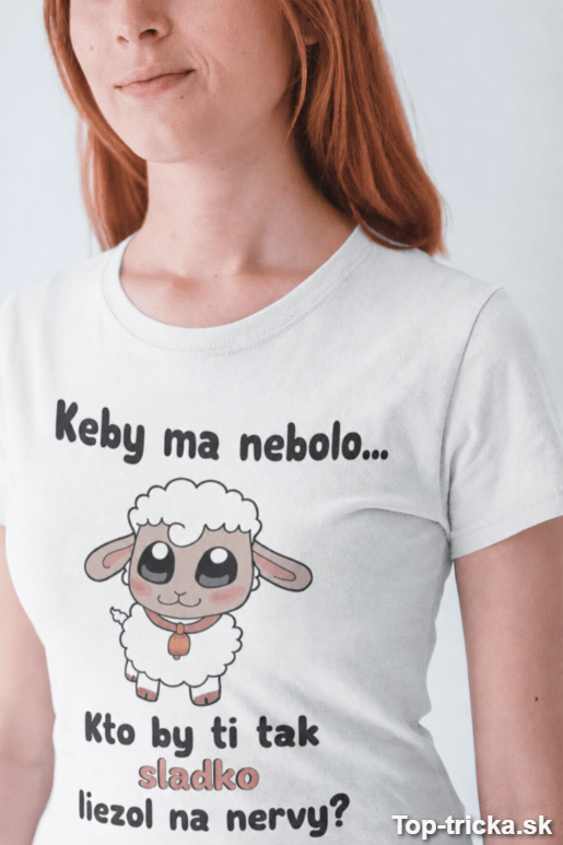 Vtipné tričko keby ma nebolo