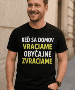Vtipné tričko keď sa vraciame zvraciame