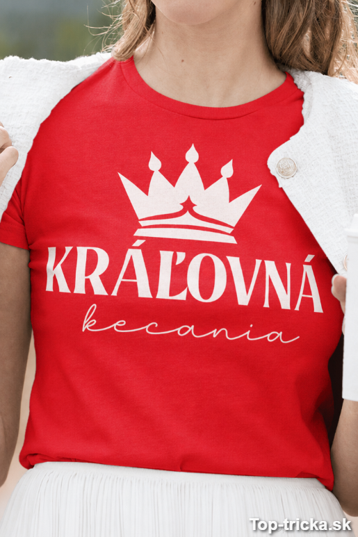 Vtipné tričko kráľovná kecania