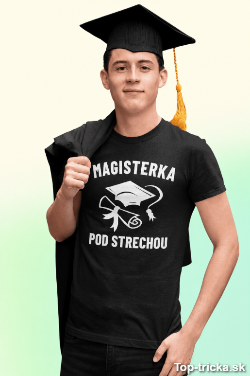 Vtipné tričko magisterka pod strechou