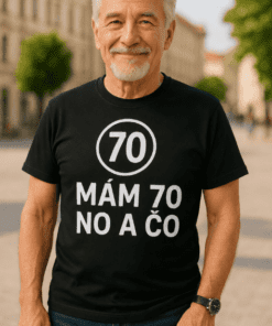 Vtipné tričko mám 70 no a čo