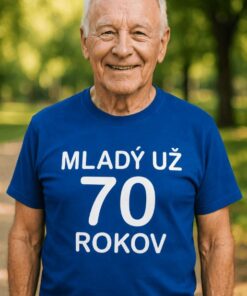 Vtipné tričko mladý už 70 rokov