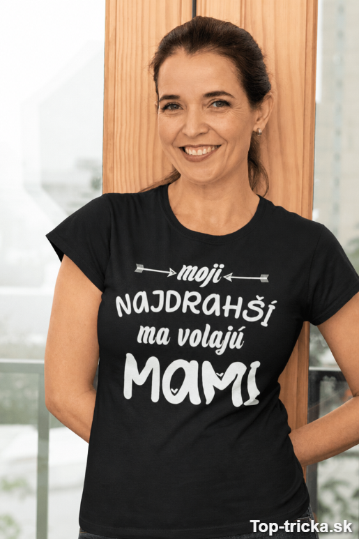 Vtipné tričko moji najdrahší ma volajú mami