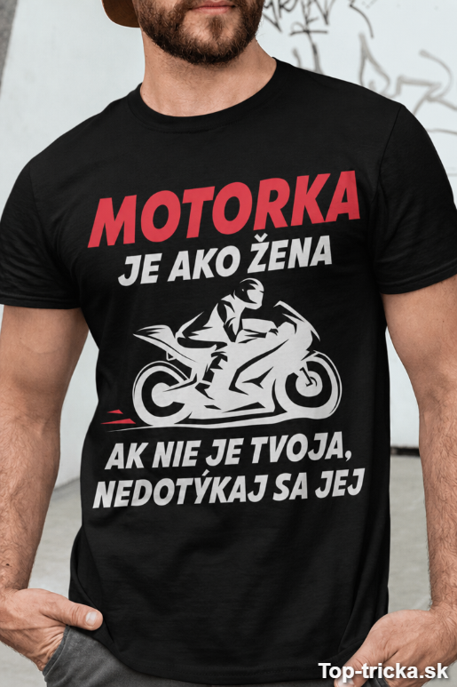Vtipné tričko Motorka je ako žena