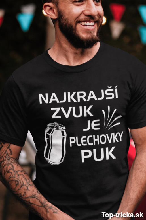 Vtipné tričko najkrajší zvuk je plechovky puk