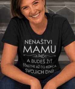 Vtipné tričko nenaštvi mamu
