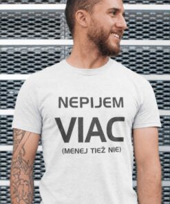 Vtipné tričko nepijem viac menej tiež nie