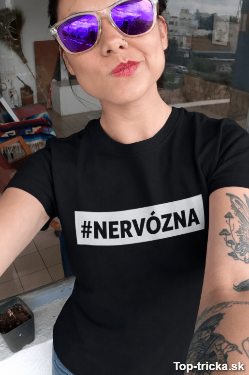 Vtipné tričko #nervózna