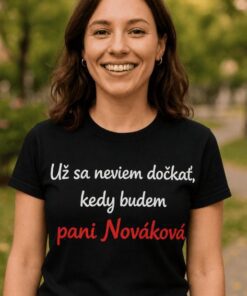 Vtipné tričko neviem sa dočkať s ľubovoľným menom