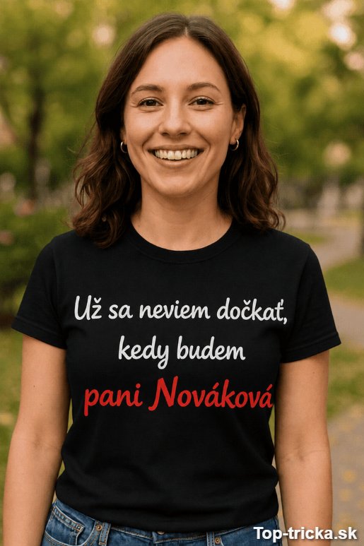Vtipné tričko neviem sa dočkať s ľubovoľným menom