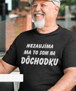 Vtipné tričko nezaujíma ma som na dôchodku