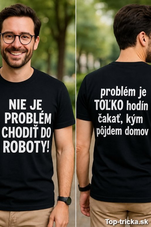 Vtipné tričko nie je problém chodiť do roboty
